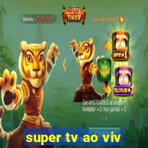 super tv ao viv